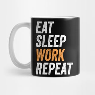 Eat Sleep Work Repeat Funny Labor Day Gift For Workers Mug